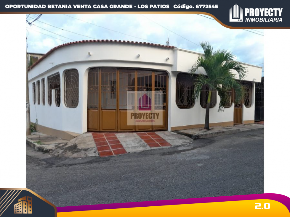 OPORTUNIDAD BETANIA VENTA CASA GRANDE - LOS PATIOS