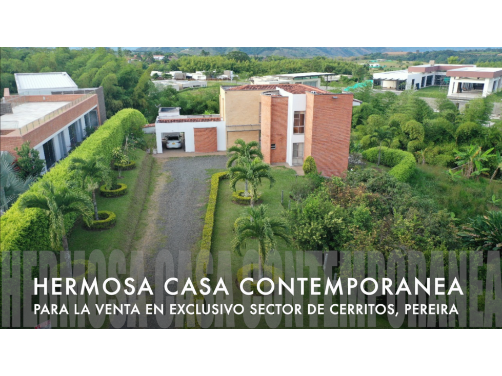 BELLA CASA CONTEMPORANEA PARA LA VENTA EN SECTOR DE CERRITOS, PEREIRA