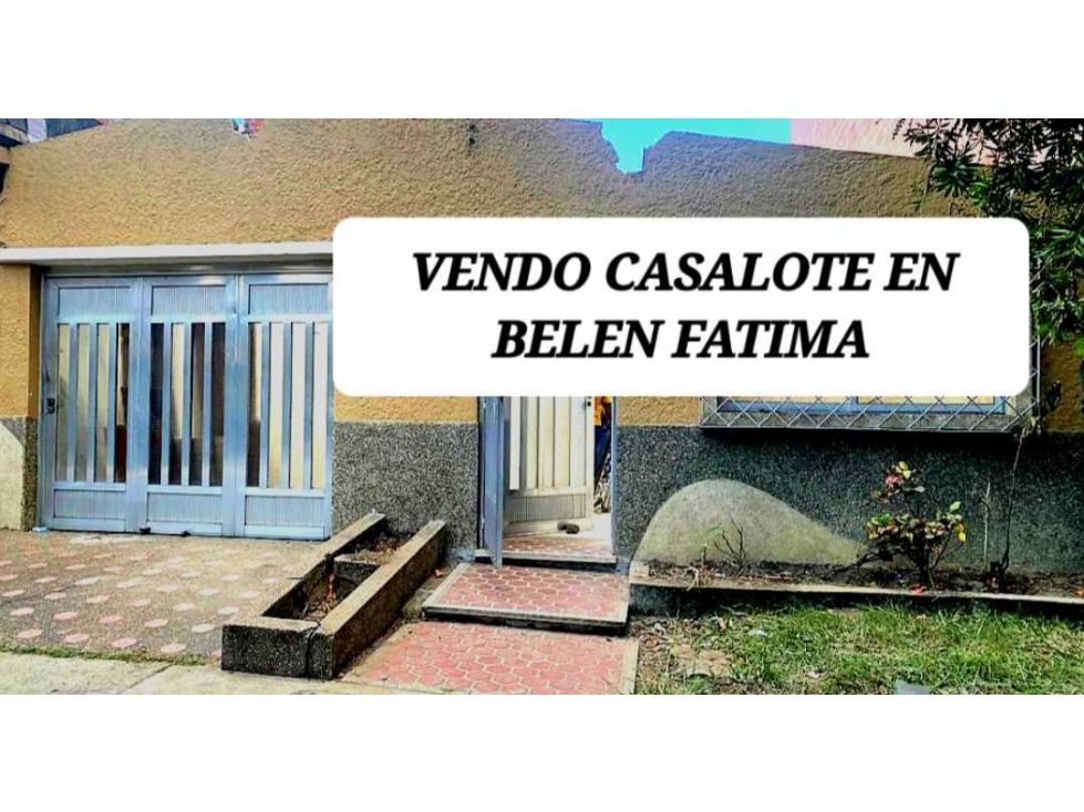 VENDO CASALOTE EN BELEN FATIMA CERCA DE LA 33